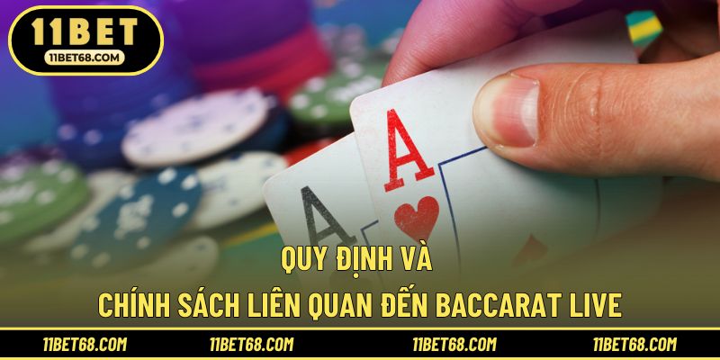 Quy định và chính sách liên quan đến Baccarat live