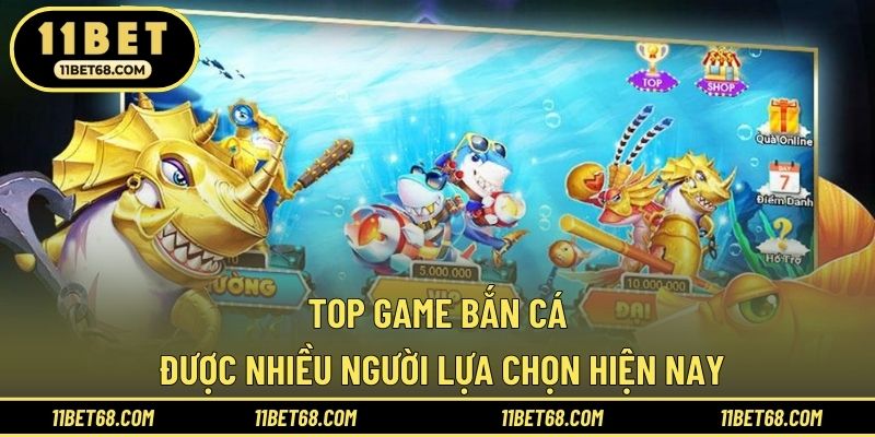 Top game bắn cá được nhiều người lựa chọn hiện nay