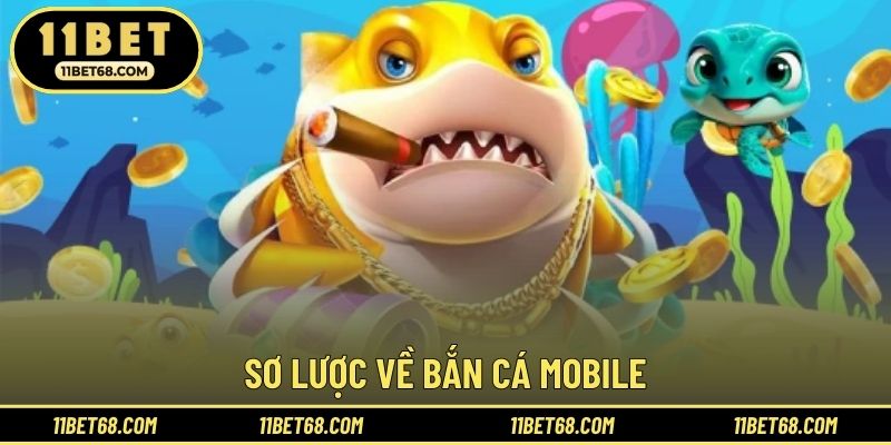 Sơ lược về bắn cá mobile