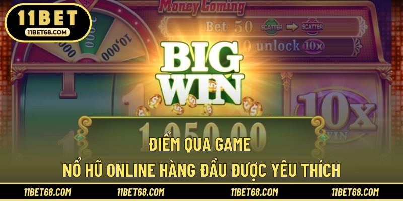Điểm qua game nổ hũ online hàng đầu được yêu thích