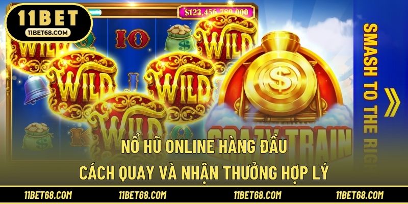 Nổ Hũ Online Hàng Đầu - Cách Quay Và Nhận Thưởng Hợp Lý
