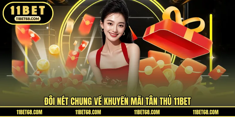 Tổng quan vài nét về khuyến mãi tân thủ 11BET