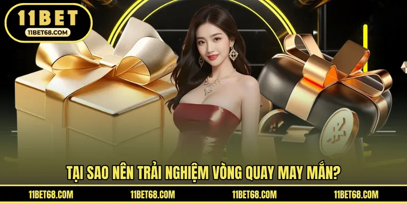 Nội dung chương trình vòng quay may mắn 11BET
